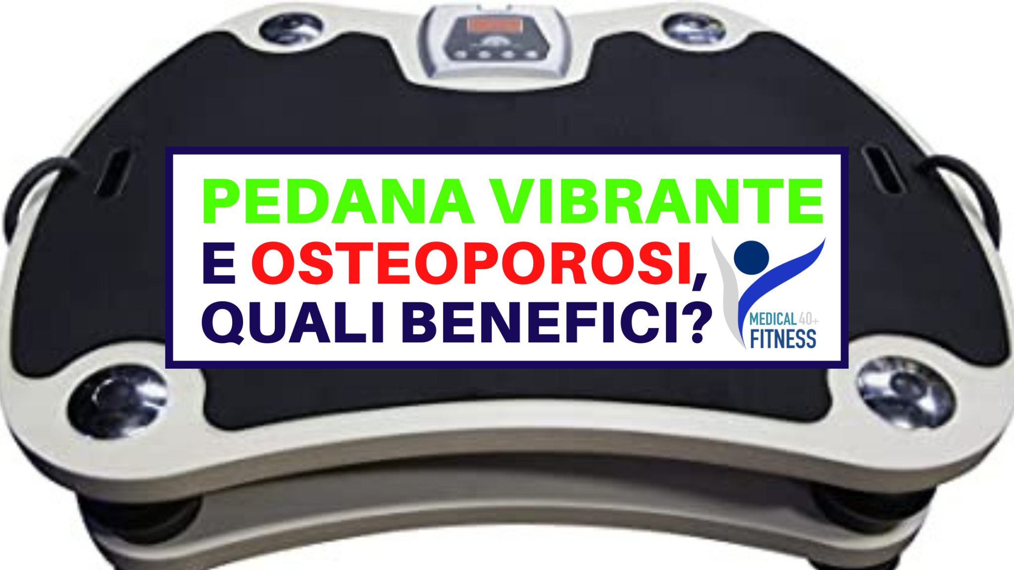 PEDANA VIBRANTE OSTEOPOROSI FITNESS 40+
